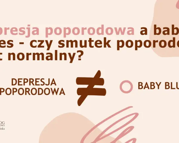 Depresja poporodowa a baby blues – czy smutek poporodowy jest normalny? Grafika wyjaśnia różnice.