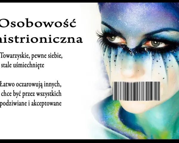 Osobowość histrioniczna: towarzyska, pewna siebie, stale uśmiechnięta, łatwo oczarowuje innych, pragnie podziwu. Twarz z makijażem i kodem kreskowym na ustach.