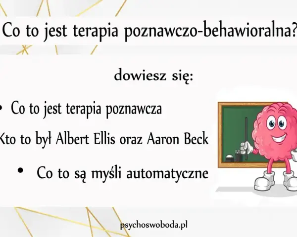 Co to jest terapia poznawczo-behawioralna? Dowiesz się o terapii poznawczej, twórcach i myślach automatycznych.