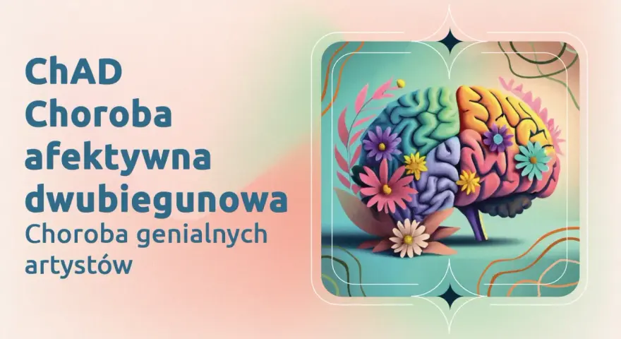 Choroba afektywna dwubiegunowa, znana też jako choroba genialnych artystów. Kolorowy mózg ozdobiony kwiatami symbolizuje kreatywność i wyzwania związane z CHAD.