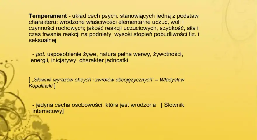 Temperament to wrodzone cechy psychiczne, które wpływają na nasze reakcje i usposobienie.